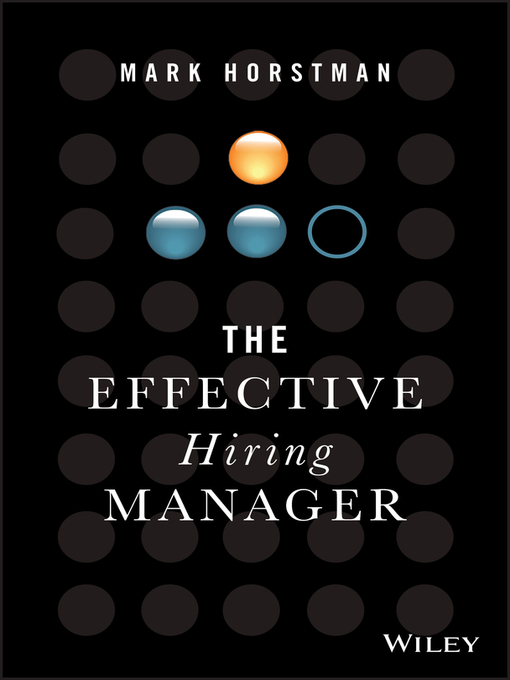 Title details for The Effective Hiring Manager by Mark Horstman - Available